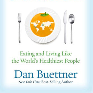 The Blue Zones Solution: Eating and Living Like the World's Healthiest People