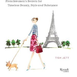 Forever Chic: Frenchwomen's Secrets for Timeless Beauty, Style, and Substance
